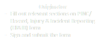 Originator
-	Fill out relevant sections on PINC/ Hazard, Injury & Incident Reporting (HI&IR) form
-	Sign and submit the form
